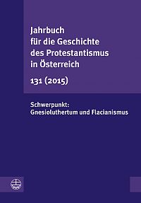 Jahrbuch fr die Geschichte des Protestantismus in sterreich 131 (2015)