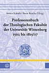  Professorenbuch der Theologischen Fakultt der Universitt Wittenberg 1502 bis 1815/17