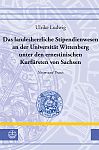 Das landesherrliche Stipendienwesen an der Universitt Wittenberg unter den ernestinischen Kurfrsten von Sachsen