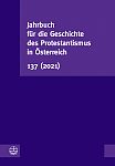 Jahrbuch fr die Geschichte des Protestantismus in sterreich 137 (2021)