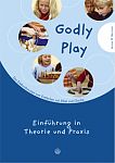 Godly Play: Einfhrung in Theorie und Praxis
