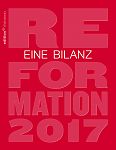 Reformation 2017  Eine Bilanz