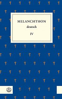 Melanchthon deutsch IV
