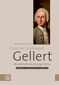 Christian Frchtegott Gellert: Der alte Dichter& der junge Criticus
