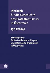 Jahrbuch fr die Geschichte des Protestantismus in sterreich 130 (2014)