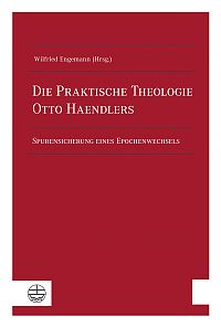 Die Praktische Theologie Otto Haendlers