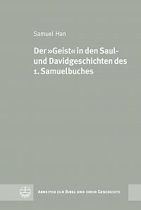 Der »Geist« in den Saul- und Davidgeschichten des 1. Samuelbuches