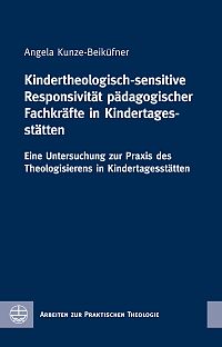 Kindertheologisch-sensitive Responsivität pädagogischer Fachkräfte in Kindertagesstätten