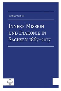 Innere Mission und Diakonie in Sachsen 18672017