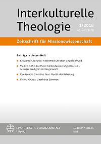 Interkulturelle Theologie. Zeitschrift für Missionswissenschaft 1/2018