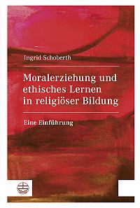 Moralerziehung und ethisches Lernen in religiöser Bildung