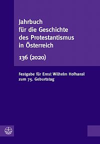 Jahrbuch für die Geschichte des Protestantismus in Österreich 136 (2020)