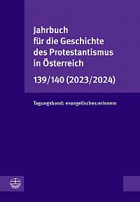 Jahrbuch fr die Geschichte des Protestantismus in sterreich 139/140 (2023/2024)