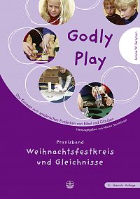 Godly Play: Praxisband – Weihnachtsfestkreis und Gleichnisse