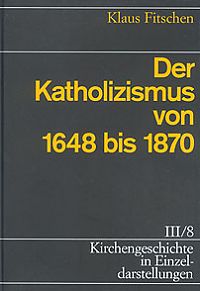 Der Katholizismus von 1648 bis 1870