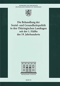 Die Behandlung der Sozial- und Gesundheitspolitik in den Thüringischen Landtagen seit der 1. Hälfte des 19. Jahrhunderts