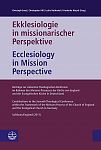 Ekklesiologie in missionarischer Perspektive / Ecclesiology in Mission Perspective