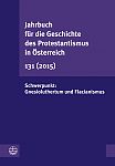 Jahrbuch fr die Geschichte des Protestantismus in sterreich 131 (2015)