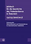 Jahrbuch fr die Geschichte des Protestantismus in sterreich 132/133 (2016/2017)