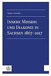 Innere Mission und Diakonie in Sachsen 1867–2017