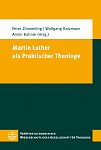 Martin Luther als Praktischer Theologe