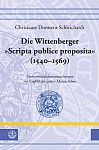 Die Wittenberger »Scripta publice proposita« (1540–1569)