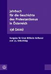 Jahrbuch für die Geschichte des Protestantismus in Österreich 136 (2020)