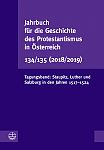 Jahrbuch für die Geschichte des Protestantismus in Österreich 134/135 (2018/2019)