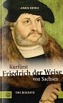 Kurfrst Friedrich der Weise von Sachsen (14631525)