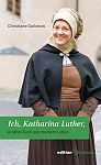 Ich, Katharina Luther,