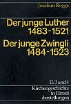 Anfänge der  Reformation   Der junge Luther 1483—1521   Der junge Zwingli 1484—1523