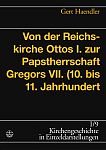 Von der Reichskirche Ottos I. zur Papstherrschaft Gregors VII. (10. bis 11. Jahrhundert)