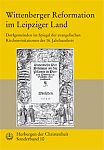 Wittenberger Reformation im Leipziger Land