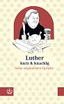 Luther kurz und knackig