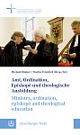 Amt, Ordination, Episkopé und theologische Ausbildung 
